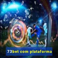 73bet com plataforma